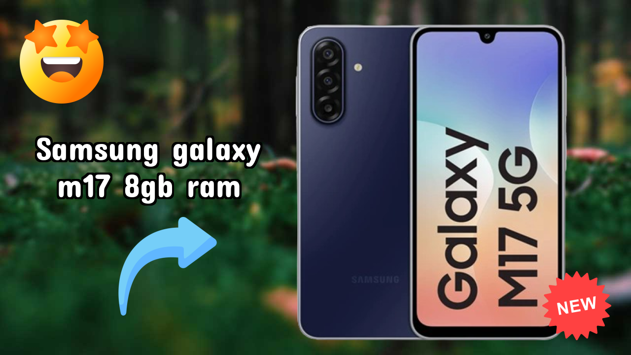Samsung Galaxy M17 8GB RAM Performance: 8 GB RAM Handles Heavy Tasks